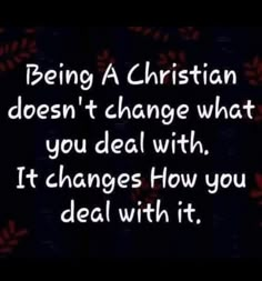 the words being a christian doesn't change what you deal with