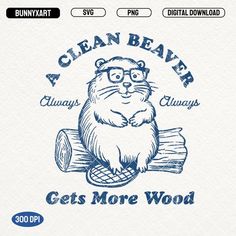 an image of a beaver on a log with the words, clean beaver always gets more wood