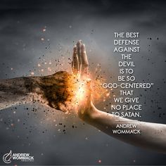 two hands reaching out to each other with the words above them that read, the best defense against the devil is to be so god - centered that we give no place