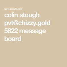 the text reads colin stough pft @ chzy gold 522 message board