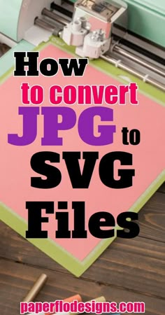 the words how to convert jpg to svg files on a cutting mat with cricut scissors