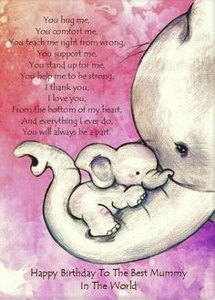 an elephant holding a baby in its arms with the words happy birthday to the best mommy