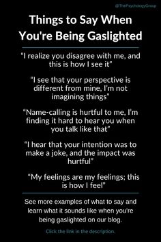 What to say when you're being gaslighted. Things Manipulators Say, Gaslighting Response, Gaslighting Statements, Narcissistic Response, Gaslight Quotes, How To Be A Different Person, How To Be More Calm, How To Manipulate, Mean Things To Say To People