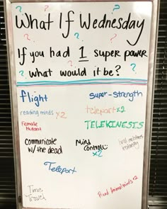 a white board with writing on it in front of a metal door that reads what if wednesday? if you had 1 super power point, what would it be?