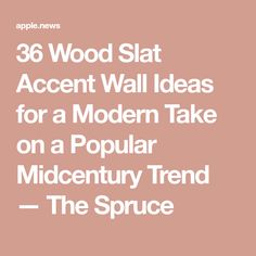 the words 38 wood slat accent wall ideas for a modern take on a popular midcent trend