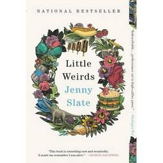 a book cover for the national best seller little weirds by jenny slatee with flowers and birds