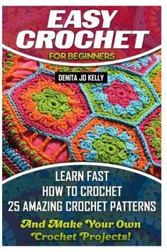 the easy crochet for beginners book with instructions on how to crochet