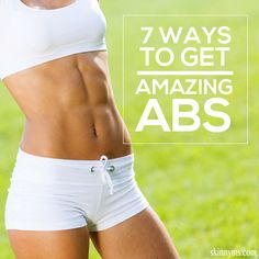 a woman in white shorts with the words 7 ways to get amazing abs