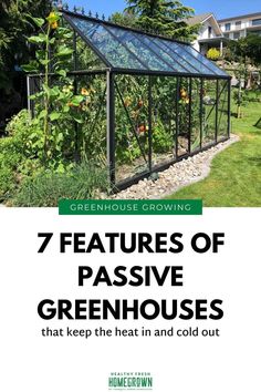 a greenhouse with the words 7 features of passive greenhouses that keep the heat in and cold out