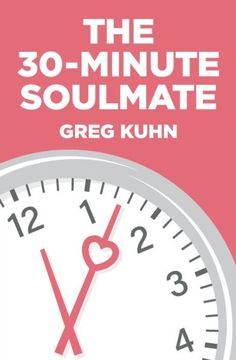 the 30 - minute soulmate by gerg kuhn is featured in this book