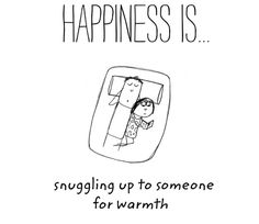 an image of someone is sleeping in bed with the caption happiness is snuggling up to someone for warmth