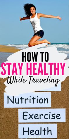 a woman jumping up into the air with text overlaying how to stay healthy while traveling nutrition exercise health