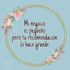 the words in spanish are surrounded by pink flowers and greenery on a blue background