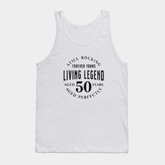 a white tank top that says living legend 50 years ago, and the words are in black