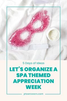 a pink mask with the words 5 days of ideas let's organize a spa themed appreciation week