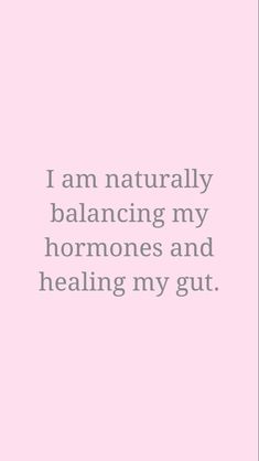 a pink background with the words i am naturally balancing my hormones and healing my gut