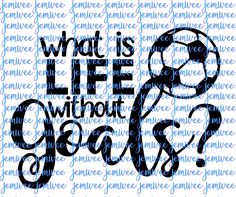 the phrase what is life without great? with a soccer ball and question marks on it