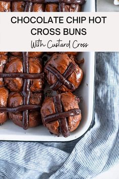 chocolate chip hot cross buns with custard criss in a baking dish