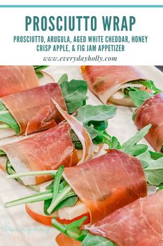 prosciutto wraps with arugula, aged white cheddar honey and crisp apple & fig jam appetizer