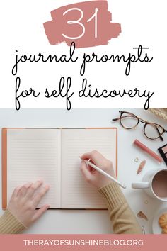 a woman's hand writing on an open book with text overlay that reads 31 journal prompts for self discovery