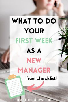 a woman sitting in front of a laptop computer with the text what to do your first week as a new manager free checklist