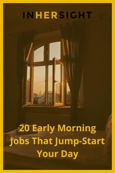 a bed sitting in front of a window with the words, 20 early morning jobs that jump - start your day