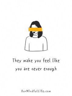 a woman wearing blindfolds with the words they make you feel like you are never enough