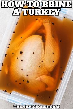 a chicken in a plastic container filled with brown liquid and text how to bring a turkey