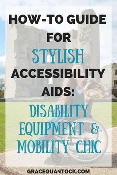 How-To Guide for Stylish Accessibility Aids: Disability Equipment & Mobility Chic | Grace Quantock Trailblazing Wellness Cmt Disease, Disabled Fashion, Mobility Scooter Accessories, Care Basket, Adaptive Design, Adaptive Equipment, Vision Therapy, Physical Disabilities