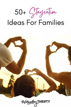 two people making heart shapes with their hands and the words 50 suggestions ideas for families