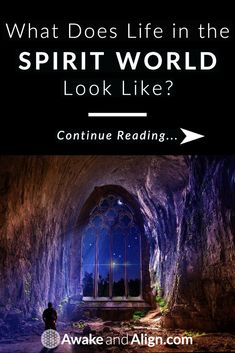 the inside of a cave with text that reads what does life in the spirit world look like?