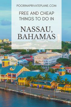 colorful buildings with text overlay that reads free and cheap things to do in nasau,