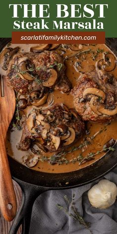 the best steak marsala recipe with mushrooms and herbs in a skillet on a table