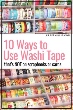 the words 10 ways to use washi tape that's not on scrapbooks or cards