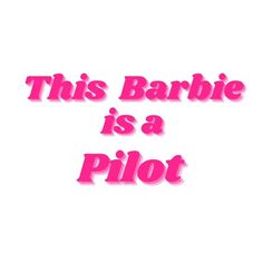 this barbie is a pilot in pink text on a white background with the word barbie above it