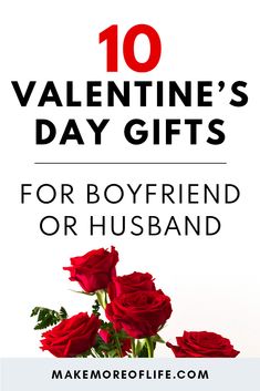 valentine's day gifts for boyfriend or husband with text overlay that reads, 10 valentine's day gifts for boyfriend or husband