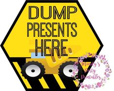 there is a sign that says dump presents here with a construction truck in the background