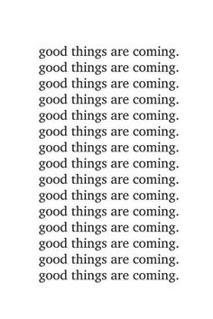 an image with the words good things are coming in black and white, on a white background