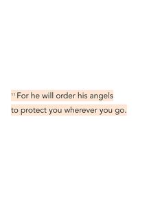 the words for he will order his angels to protect you wherever you go on them