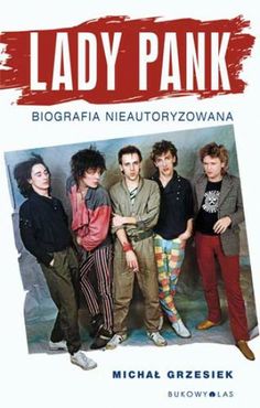 lady pank biografia neauotoyzovana by michael grzesiek