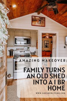 the inside of a home with text overlay that reads amazing makeovers family turns an old shed into a home