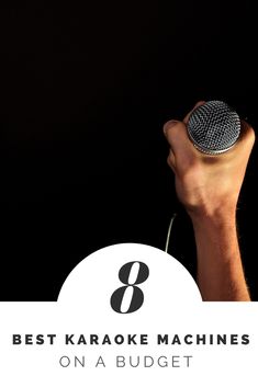 a hand holding a microphone with the words 8 best karaoke machines on a budget