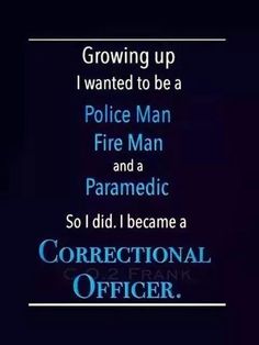 a police man and a paramedic so i did i become a correctional officer