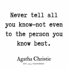 a quote from the book never tell all you know not even to the person you know best