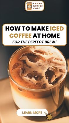 the cover of how to make iced coffee at home for the perfect brew by learn more