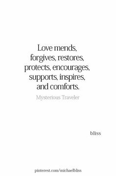 a quote that says love ends, forginges, restores, protects, encourages, supports, inspires, and comforts