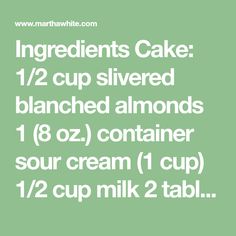 ingredients cake 12 / 2 cup silvered balanced almonds 8oz container sour cream 1 cup