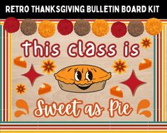 this class is sweet as pie retro thanksgiving bulletin board kit for teachers to use in their classroom