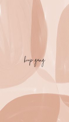 the words keep going are written in black ink on a pink and beige abstract background