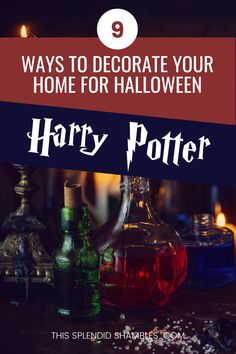 harry potter's bottles with the words 9 ways to decorate your home for halloween